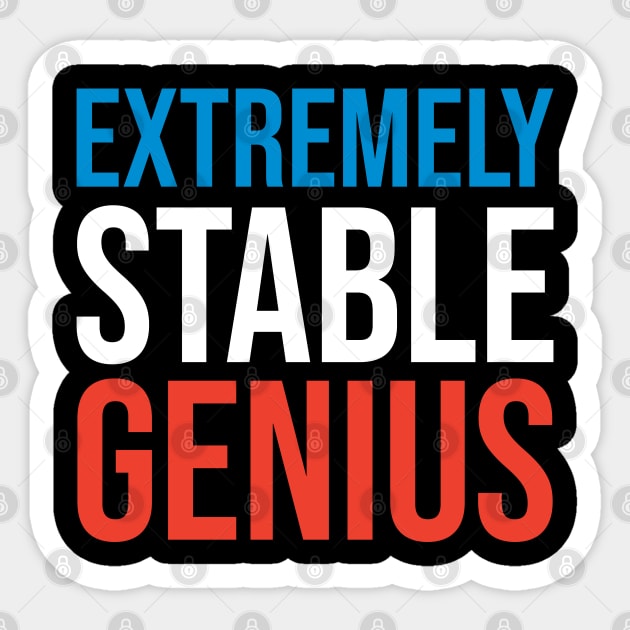 Extremely Stable Genius | Resist Dump Impeach Protest Rally Sticker by sheepmerch